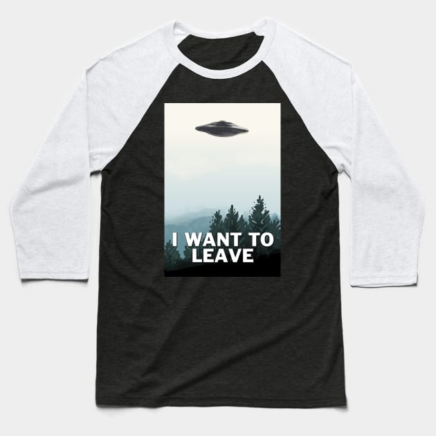 I Want To Leave Baseball T-Shirt by quietsnooze